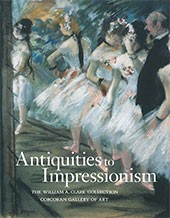 Image: Book Cover of "Antiquities to Impressionism: The William A. Clark Collection, Corcoran Gallery of Art"